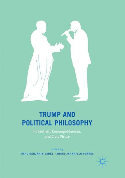 Trump and Political Philosophy: Patriotism, Cosmopolitanism, Civic Virtue