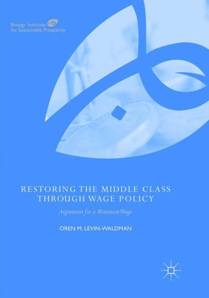 Restoring the Middle Class through Wage Policy: Arguments for a Minimum Wage