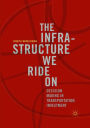 The Infrastructure We Ride On: Decision Making in Transportation Investment