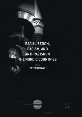 Racialization, Racism, and Anti-Racism in the Nordic Countries