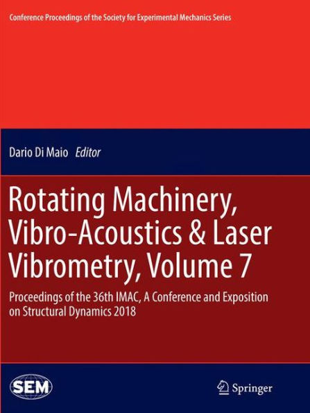 Rotating Machinery, Vibro-Acoustics & Laser Vibrometry, Volume 7: Proceedings of the 36th IMAC, A Conference and Exposition on Structural Dynamics 2018