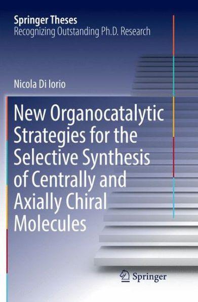 New Organocatalytic Strategies for the Selective Synthesis of Centrally and Axially Chiral Molecules