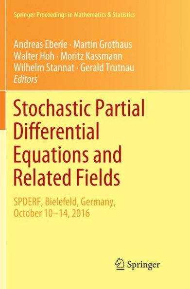 Stochastic Partial Differential Equations and Related Fields: Honor of Michael Rï¿½ckner SPDERF, Bielefeld, Germany, October 10 -14, 2016