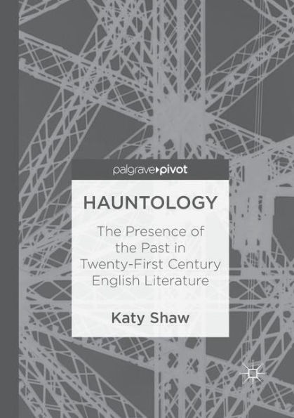 Hauntology: the Presence of Past Twenty-First Century English Literature