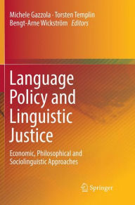 Title: Language Policy and Linguistic Justice: Economic, Philosophical and Sociolinguistic Approaches, Author: Michele Gazzola