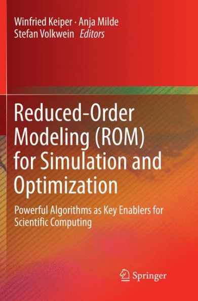 Reduced-Order Modeling (ROM) for Simulation and Optimization: Powerful Algorithms as Key Enablers for Scientific Computing