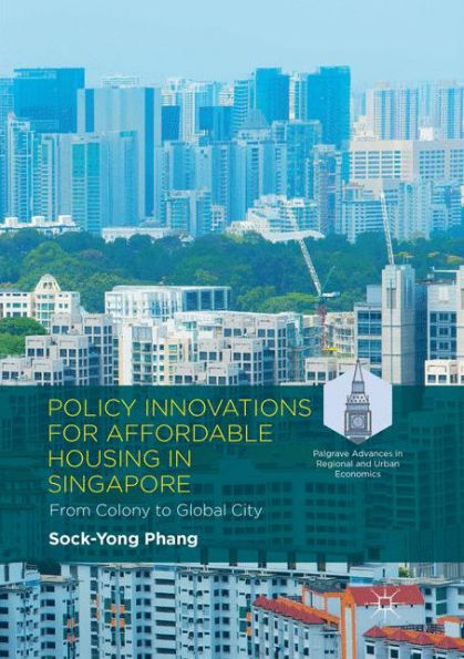 Policy Innovations for Affordable Housing In Singapore: From Colony to Global City