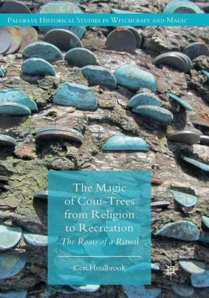 The Magic of Coin-Trees from Religion to Recreation: Roots a Ritual