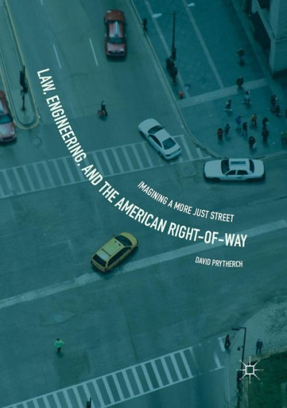 Law, Engineering, and the American Right-of-Way: Imagining a More Just Street