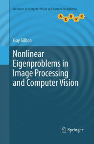 Title: Nonlinear Eigenproblems in Image Processing and Computer Vision, Author: Guy Gilboa