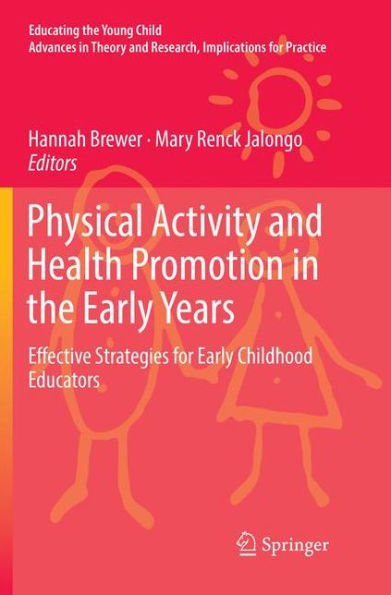 Physical Activity and Health Promotion in the Early Years: Effective Strategies for Early Childhood Educators