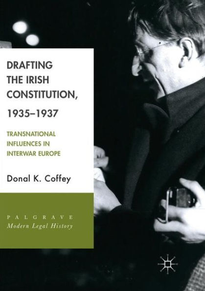 Drafting the Irish Constitution, 1935-1937: Transnational Influences Interwar Europe