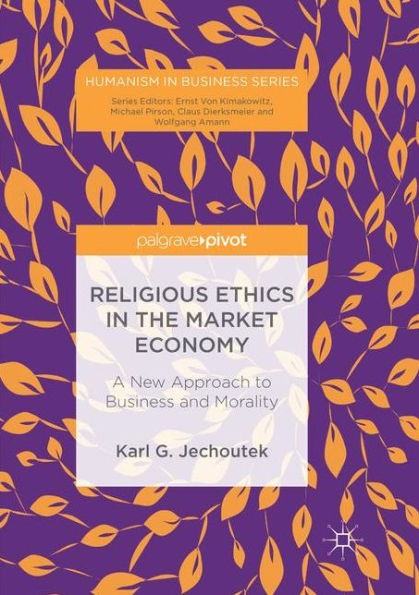 Religious Ethics in the Market Economy: A New Approach to Business and Morality