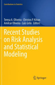 Title: Recent Studies on Risk Analysis and Statistical Modeling, Author: Teresa A. Oliveira