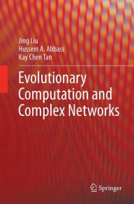 Title: Evolutionary Computation and Complex Networks, Author: Jing Liu