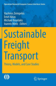 Title: Sustainable Freight Transport: Theory, Models, and Case Studies, Author: Vasileios Zeimpekis