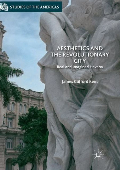 Aesthetics and the Revolutionary City: Real Imagined Havana