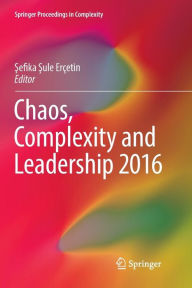Title: Chaos, Complexity and Leadership 2016, Author: Sefika Sule Erïetin