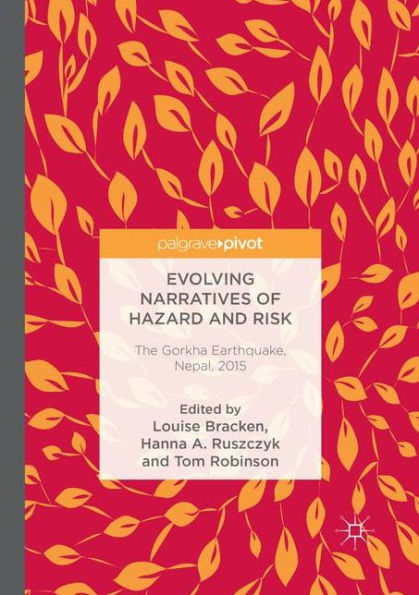 Evolving Narratives of Hazard and Risk: The Gorkha Earthquake, Nepal, 2015