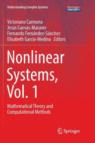 Title: Nonlinear Systems, Vol. 1: Mathematical Theory and Computational Methods, Author: Victoriano Carmona