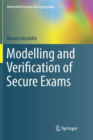 Modelling and Verification of Secure Exams