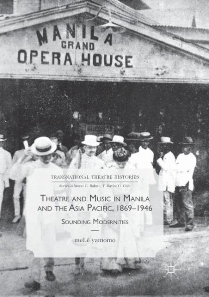 Theatre and Music Manila the Asia Pacific, 1869-1946: Sounding Modernities