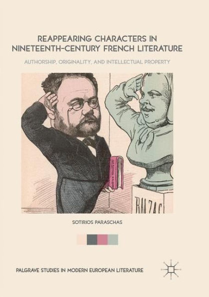 Reappearing Characters Nineteenth-Century French Literature: Authorship, Originality, and Intellectual Property