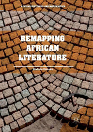 Title: Remapping African Literature, Author: Olabode Ibironke