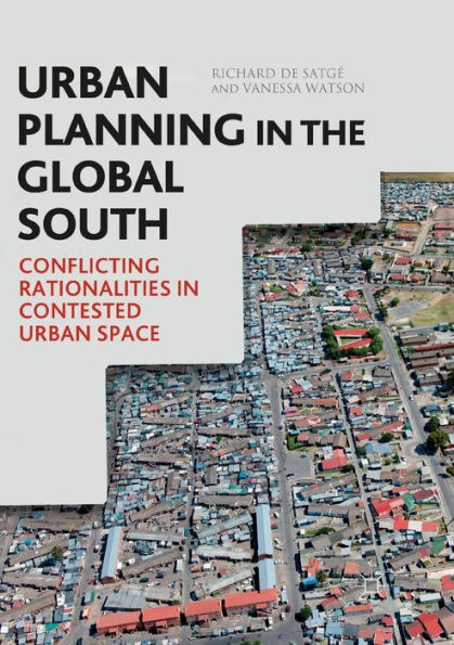 Urban Planning in the Global South: Conflicting Rationalities in Contested Urban Space