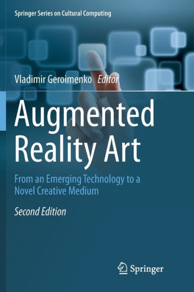 Augmented Reality Art: From an Emerging Technology to a Novel Creative Medium / Edition 2