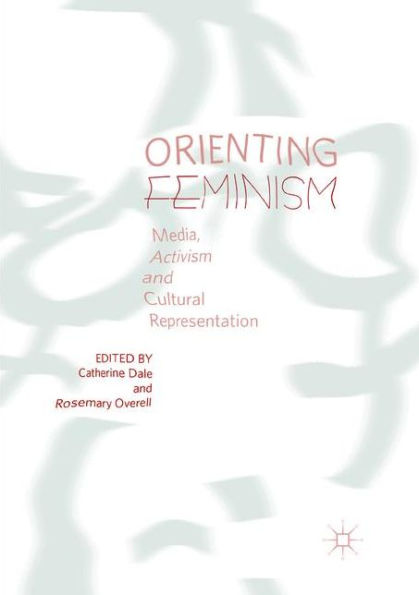 Orienting Feminism: Media, Activism and Cultural Representation