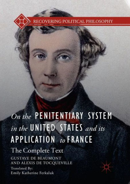 On The Penitentiary System United States and its Application to France: Complete Text