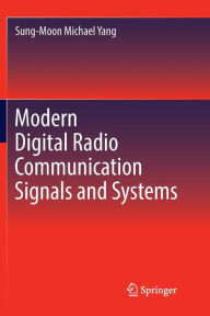 Title: Modern Digital Radio Communication Signals and Systems, Author: Sung-Moon Michael Yang