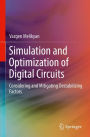 Simulation and Optimization of Digital Circuits: Considering and Mitigating Destabilizing Factors