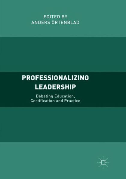 Professionalizing Leadership: Debating Education, Certification and Practice