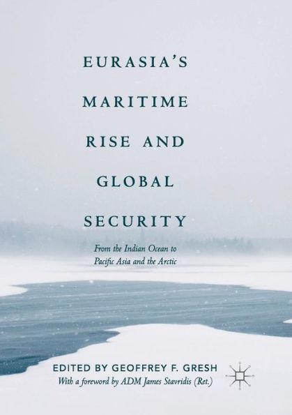 Eurasia's Maritime Rise and Global Security: From the Indian Ocean to Pacific Asia and the Arctic