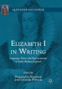 Elizabeth I in Writing: Language, Power and Representation in Early Modern England
