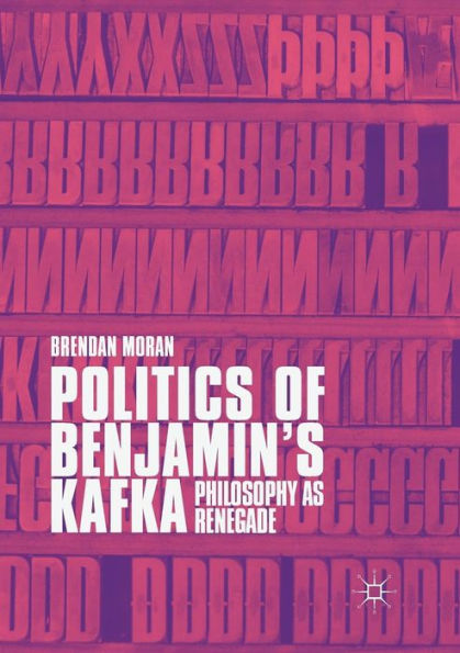 Politics of Benjamin's Kafka: Philosophy as Renegade