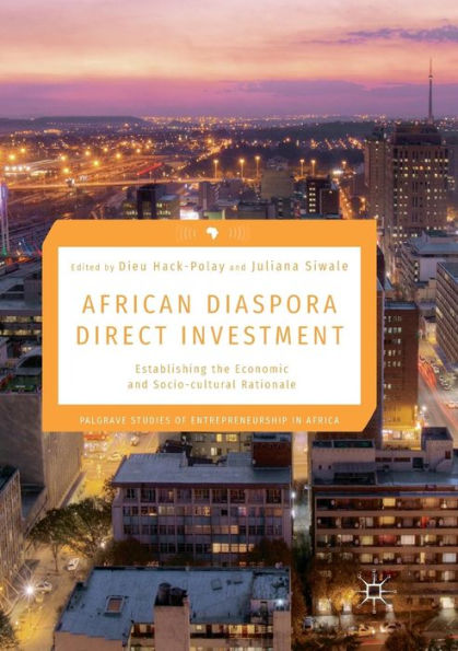 African Diaspora Direct Investment: Establishing the Economic and Socio-cultural Rationale