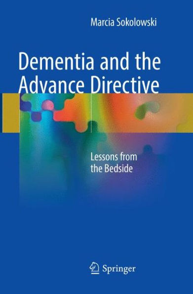 Dementia and the Advance Directive: Lessons from the Bedside