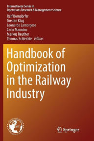 Title: Handbook of Optimization in the Railway Industry, Author: Ralf Borndörfer