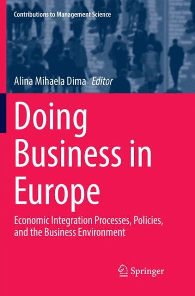 Doing Business in Europe: Economic Integration Processes, Policies, and the Business Environment