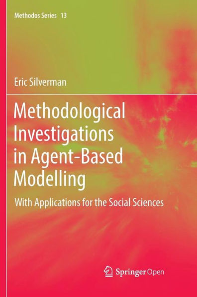 Methodological Investigations in Agent-Based Modelling: With Applications for the Social Sciences