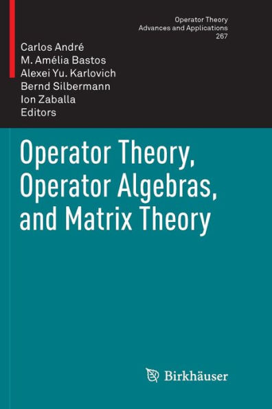 Operator Theory, Operator Algebras, and Matrix Theory