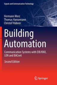 Title: Building Automation: Communication systems with EIB/KNX, LON and BACnet, Author: Hermann Merz