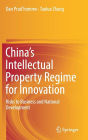 China's Intellectual Property Regime for Innovation: Risks to Business and National Development
