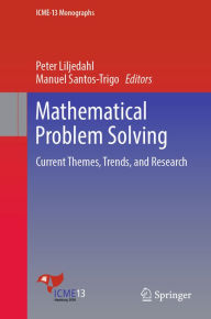 Title: Mathematical Problem Solving: Current Themes, Trends, and Research, Author: Peter Liljedahl