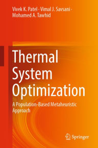 Title: Thermal System Optimization: A Population-Based Metaheuristic Approach, Author: Vivek K. Patel