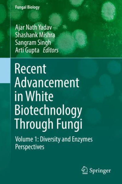 Recent Advancement in White Biotechnology Through Fungi: Volume 1: Diversity and Enzymes Perspectives