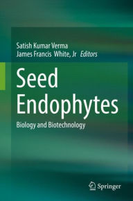 Title: Seed Endophytes: Biology and Biotechnology, Author: Satish Kumar Verma